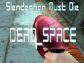 Permainan Slenderman Must Die DEAD SPACE