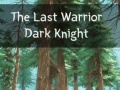 Permainan The Last Warrior Dark Knight