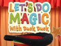 Permainan Let's Do Magic with Duck Duck