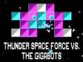 Permainan Thunder Space Force vs The Gigabots