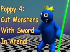 Permainan Poppy 4: Cut Monsters With Sword In Arena!