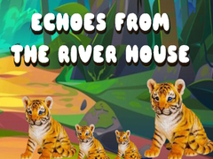 Permainan Echoes from the River House