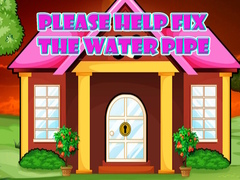 Permainan Please Help Fix The Water Pipe