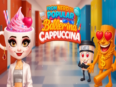 Permainan From Nerd to Popular Ballerina Cappuccina