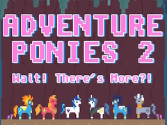 Permainan Adventure Ponies 2: Wait! There's More?!