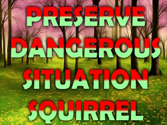 Permainan Preserve Dangerous Situation Squirrel