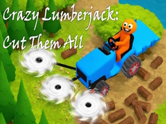 Permainan Crazy Lumberjack: Cut Them All