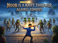 விளையாட்டு Noob is a Knife Thrower Against Zombies