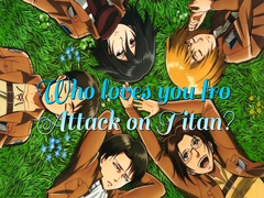 Permainan Who loves you from Attack on Titan?