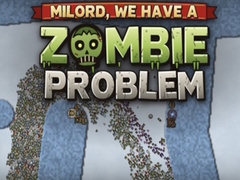 விளையாட்டு Milord, We Have a Zombie Problem